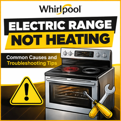 Whirlpool Electric Range Not Heating - Common Causes and Troubleshooting Tips