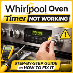 Whirlpool Oven Timer Not Working - Step-by-Step Guide on How to Fix It