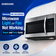 Samsung ME16K3000AS Microwave Light or Fan Not Working: Repair and Parts Guide