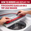 How to Remove and Replace the Frigidaire Glass Lid on a Top Load Washer