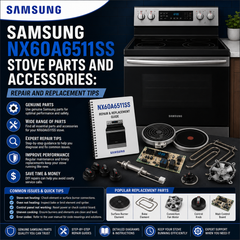 Samsung NX60A6511SS Stove Parts and Accessories: Repair and Replacement Tips