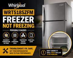 Whirlpool WRT518SZFM Freezer Not Freezing? Troubleshooting Guide