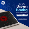 How to Fix Uneven Heating on a GE Radiant Cooktop PP975SM3SS? Common Causes and Troubleshooting Guide