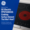 How to Fix a GE Electric PP975SM3SS Cooktop Surface Element That Won't Heat? Common Causes and Troubleshooting Guide