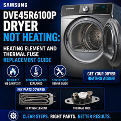 Samsung DVE45R6100P Dryer Not Heating: Heating Element and Thermal Fuse Replacement Guide